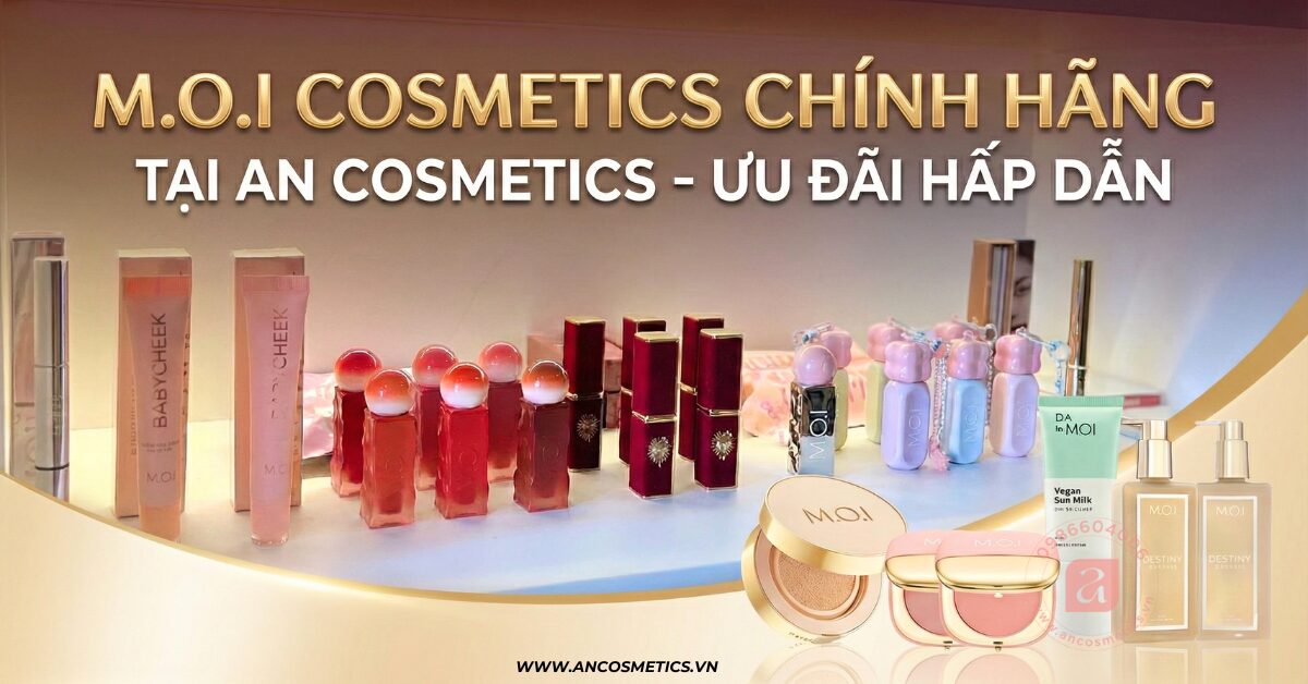 Mua M.O.I COSMETICS Chính Hãng Ở Đâu Uy Tín? An Cosmetics - Nhà Phân Phối Chính Thức