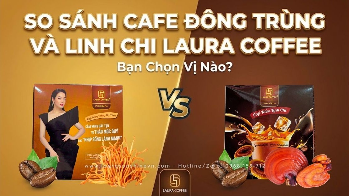 So Sánh Cafe Đông Trùng và Linh Chi Laura Coffee - 1
