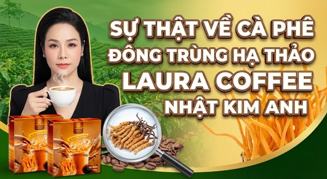 Sự Thật Về Cà Phê Đông Trùng Hạ Thảo Laura Coffee Nhật Kim Anh